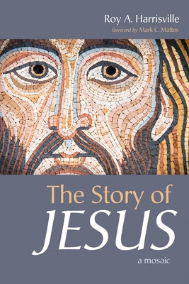 The Story of Jesus by Harrisville, Roy A.