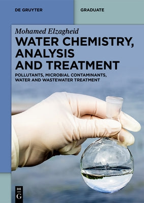 Water Chemistry, Analysis and Treatment by Elzagheid, Mohamed