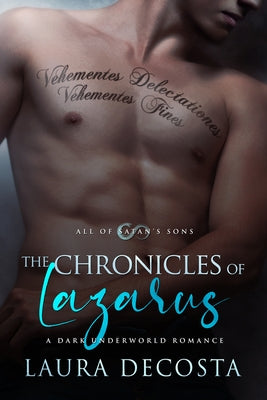 The Chronicles of Lazarus: A Dark Underworld Romance Volume 1 by Decosta, Laura