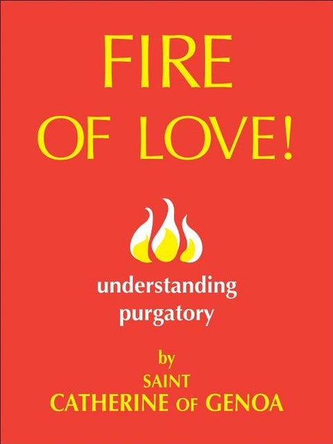 Fire of Love: Understanding Purgatory by Of Genoa, Catherine