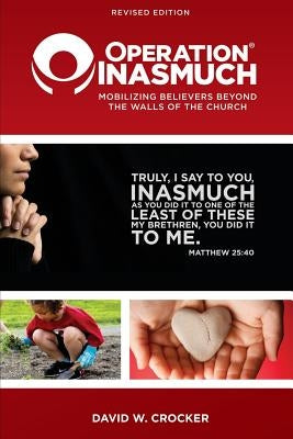 Operation Inasmuch: Mobilizing Believers Beyond the Walls of the Church by Crocker, David W.