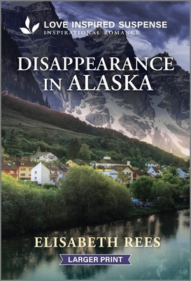 Disappearance in Alaska by Rees, Elisabeth