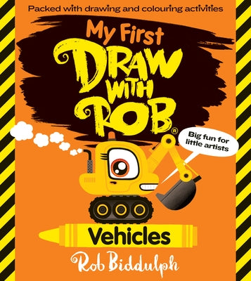 My First Draw with Rob: Vehicles by Biddulph, Rob