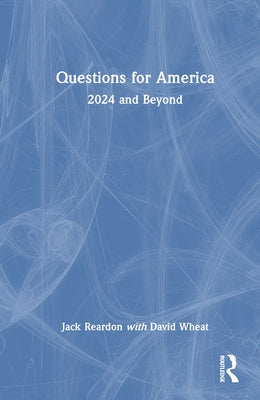Questions for America: 2024 and Beyond by Reardon, Jack