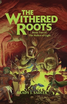 The Withered Roots by Sadler, Brady J.
