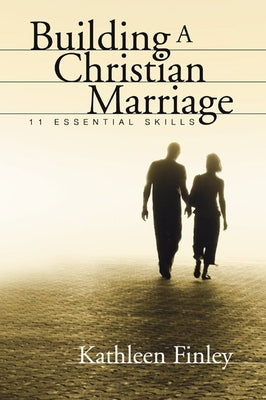 Building a Christian Marriage by Finley, Kathleen