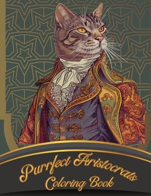 Purrfect Aristocrats: Coloring Book by Dyson, S.