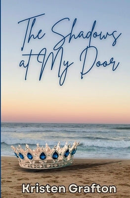The Shadows at My Door by Grafton, Kristen