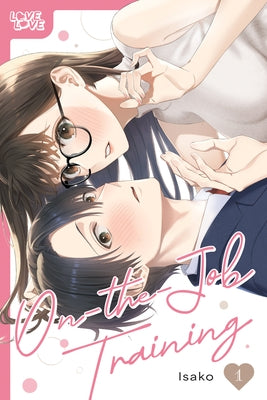 On-The-Job Training, Volume 1 by Isako