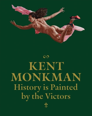 Kent Monkman: History Is Painted by the Victors by Monkman, Kent