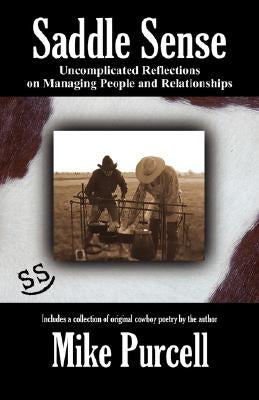 Saddle Sense: Uncomplicated Reflections on Managing People and Relationships by Purcell, Mike