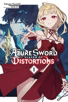 The Azure Sword, Slayer of Distortions, Vol. 1: Volume 1 by Nanishi, Takana