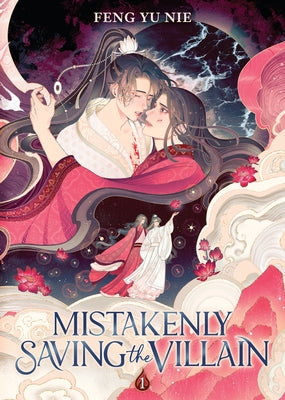 Mistakenly Saving the Villain (Novel) Vol. 1 (Special Edition) by Feng Yu Nie