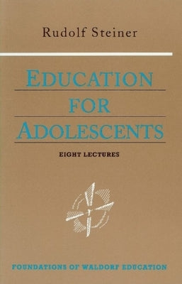 Education for Adolescents: (Cw 302) by Steiner, Rudolf