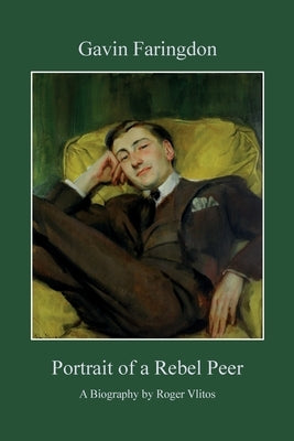 Gavin Faringdon: Portrait of a Rebel Peer by Vlitos, Roger
