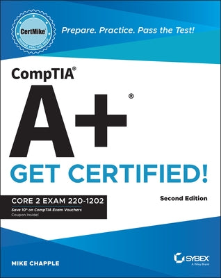 Comptia A+ Certmike: Prepare. Practice. Pass the Test! Get Certified!: Core 2 Exam 220-1202 by Chapple, Mike