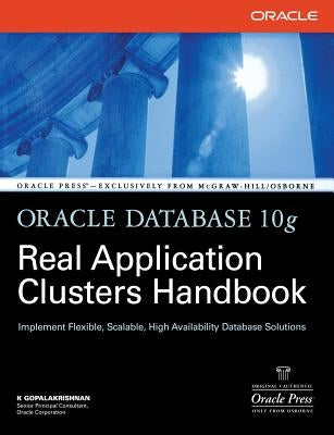 Oracle Database 10g Real Application Clusters Handbook by Gopalakrishnan, K.