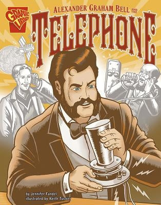 Alexander Graham Bell and the Telephone by Fandel, Jennifer