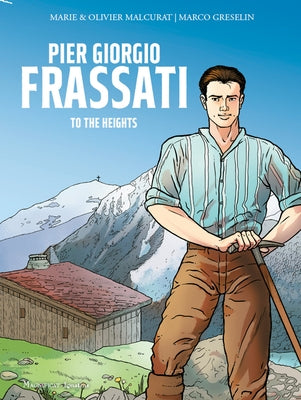 Pier Giorgio Frassati: To the Heights by Malcurat, Olivier