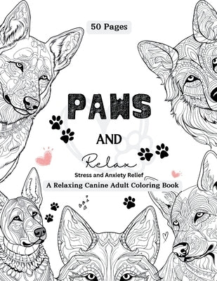PAWS and Relax: A Relaxing Canine Adult Coloring Book by Dewberry, Shawnda