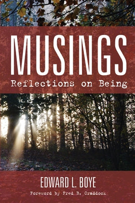 Musings: Reflections on Being by Boye, Edward L.