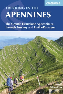 Trekking in the Apennines: The Grande Escursione Appenninica Through Tuscany and Emilia-Romagna by Price, Gillian