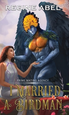 I Married A Birdman by Abel, Regine