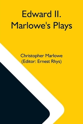 Edward Ii. Marlowe'S Plays by Marlowe, Christopher
