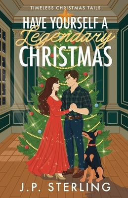 Have Yourself a Legendary Christmas by Sterling, J. P.