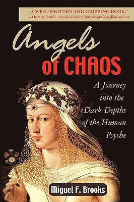 Angels of Chaos: A Journey into the Dark Depths of the Human Psyche by Brooks, Miguel F.