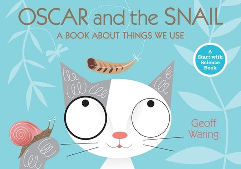 Oscar and the Snail: A Book about Things That We Use by Waring, Geoff