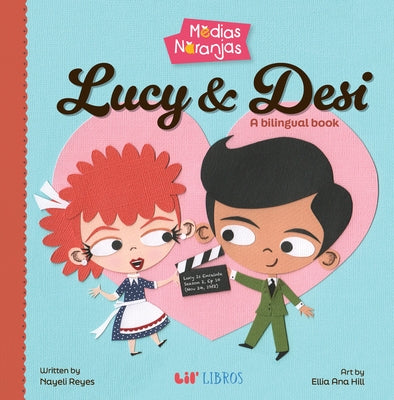 Medias Naranjas: Lucy & Desi: A Bilingual Book by Reyes, Nayeli
