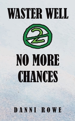 Waster Well 2: No More Chances by Rowe, Danni