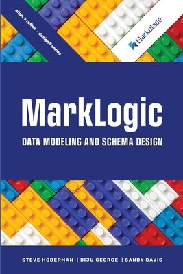 MarkLogic Data Modeling and Schema Design by Davis, Sandy
