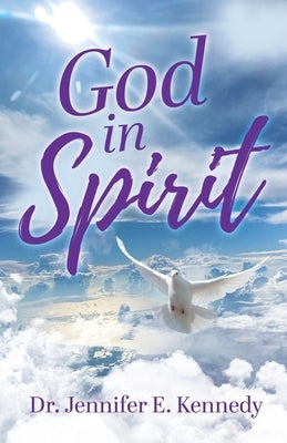 God in Spirit by Kennedy, Jennifer E.