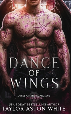 Dance of Wings: A Dark Paranormal Romance by White, Taylor Aston