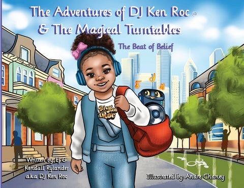 The Adventures of DJ Ken Roc and the Magical Turntables: The Beat of Belief by J, E.