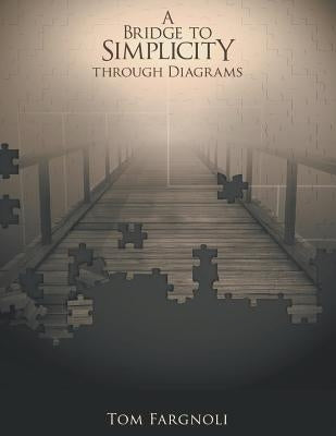 A Bridge to Simplicity Through Diagrams by Fargnoli, Tom