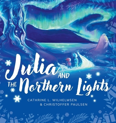 Julia and the Northern Lights by Wilhelmsen, Cathrine L.