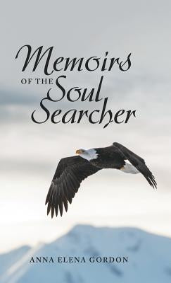 Memoirs of the Soul Searcher by Gordon, Anna Elena