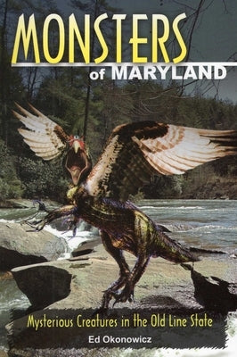 Monsters of Maryland by Okonowicz, Ed