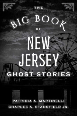 The Big Book of New Jersey Ghost Stories by Martinelli, Patricia A.