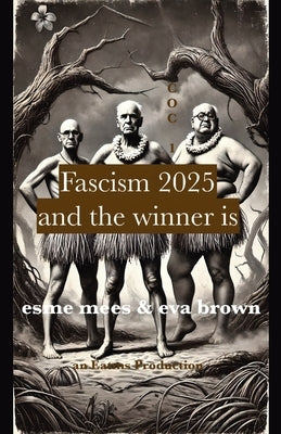 Fascism 2025: And the Winner Is by Mees, Esme