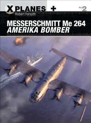 Messerschmitt Me 264 Amerika Bomber by Forsyth, Robert