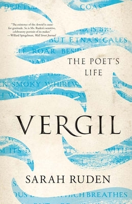 Vergil: The Poet's Life by Ruden, Sarah