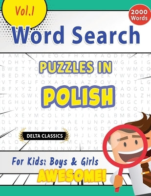 Word Search Puzzles in Polish for Kids: Boys & Girls - Awesome! Vol.1 - Delta Classics by Delta Classics