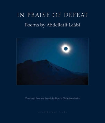 In Praise of Defeat by Laabi, Abdellatif