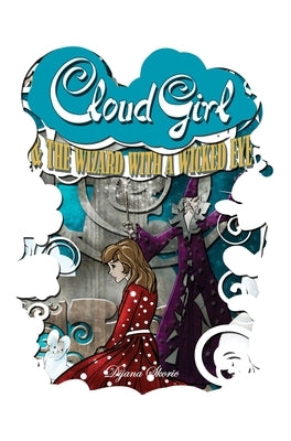 Cloud Girl and the Wizard With a Wicked Eye by Skoric, Dijana