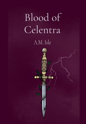Blood of Celentra by Isle, A. M.