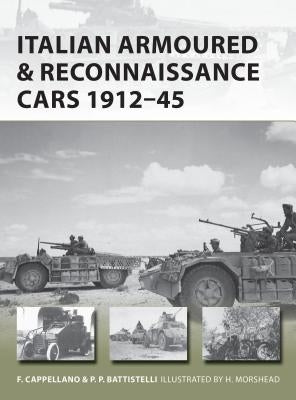 Italian Armoured & Reconnaissance Cars 1911-45 by Cappellano, Filippo